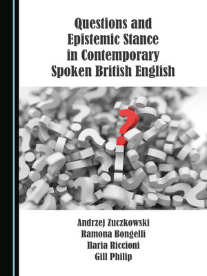 cover image of Questions and Epistemic Stance in Contemporary Spoken British English